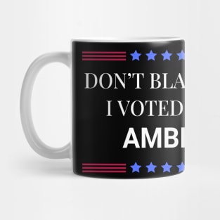 Don't Blame Me I Voted For Amber Mug